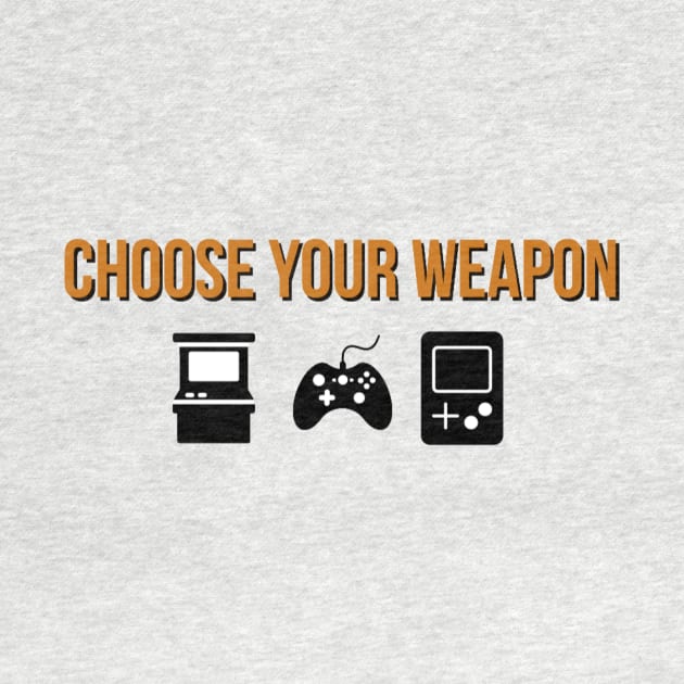 Choose your weapon by GAMINGQUOTES